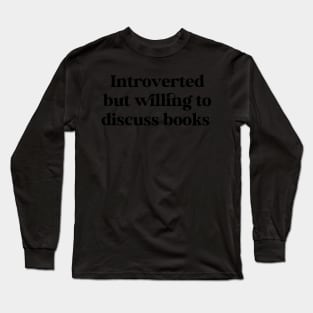 Introverted But Willing To Discuss Books Kindle Lover Book Lover Sticker Bookish Vinyl Laptop Decal Booktok Gift Journal Stickers Reading Present Smut Library Spicy Reader Long Sleeve T-Shirt